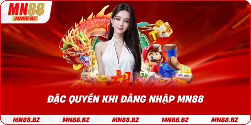 Những quyền lợi hấp dẫn chỉ dành cho người chơi đăng nhập MN88